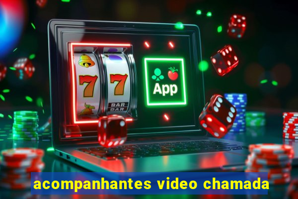 acompanhantes video chamada